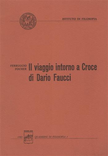 Focher,Ferruccio. - Il viaggio intorno a Croce di Dario Faucci.
