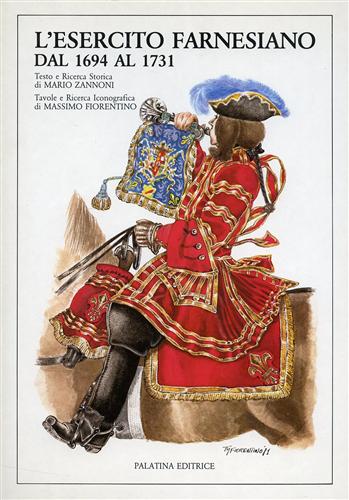Zannoni,Mario. - L'esercito farnesiano dal 1694 al 1731.