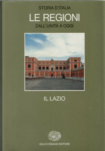 AA.VV. - Storia d'Italia. Le Regioni dall'Unit a oggi. Il Lazio.