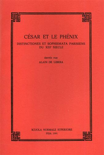 De Libera,Alain. - Csar et la Phnix. Distinctiones et sophismata parisiens du XIII sicle.