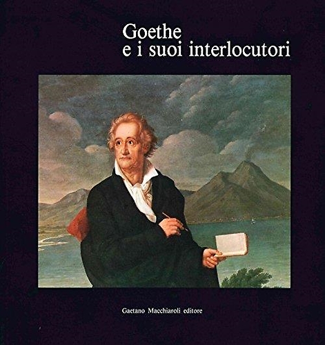 Porzio,Annalisa. Causa Picone,Marina. - Goethe e i suoi interlocutori.