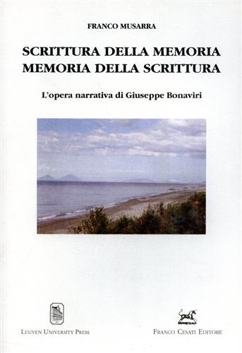 Musarra,Franco. - Scrittura della memoria. Memoria della scrittura. L'opera narrativa di Giuseppe Bonaviri.