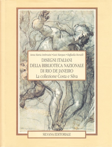 Ambrosini,A.M. Marques,L. Morselli,R. - Disegni italiani della Biblioteca Nazionale di Rio de Janeiro. Con una introduzione e uno scr