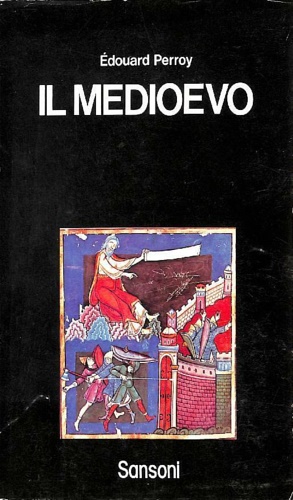 Perroy,Edouard. - Il Medioevo. L'espansione dell'Oriente e la nascita della Civilt Occidentale.