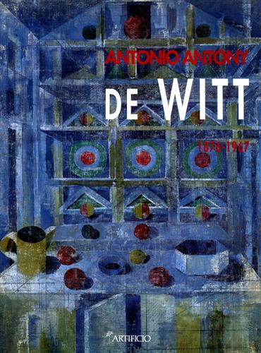Catalogo della Mostra: - Antonio Antony De Witt 1876-1967.