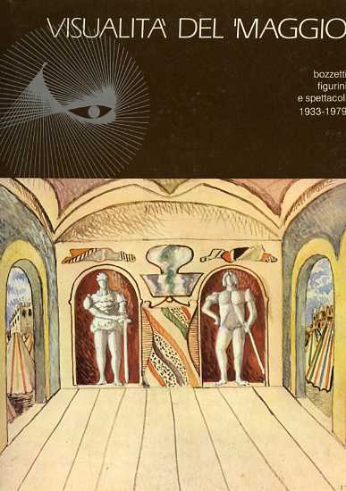 Ente Autonomo Teatro Comunale di Firenze. - Visualit del Maggio. Bozzetti, figurini e spettacoli 1933-1979.