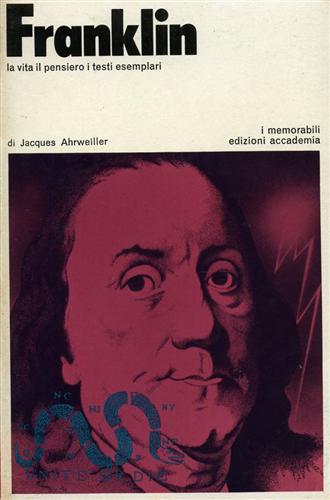 Ahrweiler,Jacques. - Franklin, la vita, il pensiero, i testi esemplari.