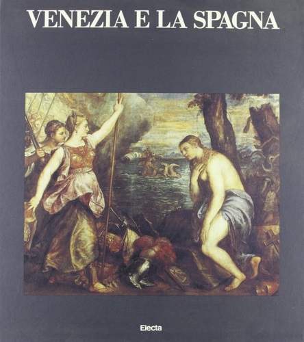 Anatra,B. Hope,C. Kellenbenz,E. Meregalli,F. e altri. - Venezia e la Spagna.