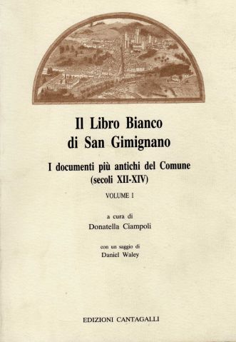 -- - Il Libro Bianco di San Gimignano. I documenti pi antichi del Comune (secoli XII-XIV). Vol.I: dall'indice:Il comune d