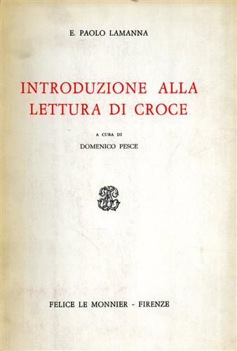 Lamanna,Paolo. - Introduzione alla lettura di Croce.
