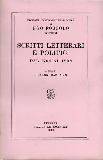 Foscolo,Ugo. - Scritti letterari e politici dal 1796 al 1808.