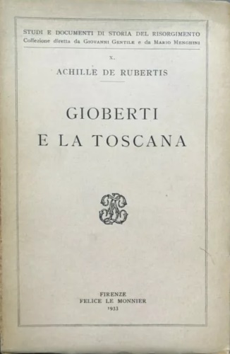 De Rubertis,Achille. - Gioberti e la Toscana.