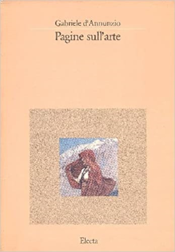 D'Annunzio,Gabriele. - Pagine sull'arte.
