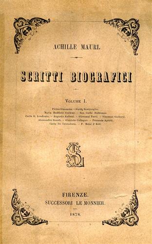 Mauri,Achille. - Scritti biografici. Luigi Carlo Farini, Francesco Ambrosoli, Giulio Casanova, Lorenzo Renaldi, Pietro Giannone, San CArlo Bor