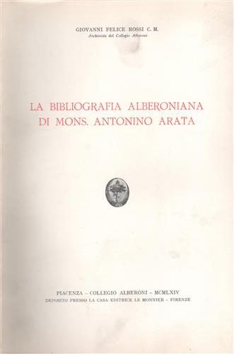 Rossi,Giovanni Felice C.M. - La bibliografia alberoniana di Mons.Antonino Arata.