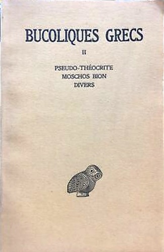 -- - Bucoliques grecs. Pseudo-Theocrite. Moschos Bion. Divers.