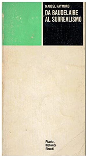 Raymond,Marcel. - Da Baudelaire al Surrealismo.