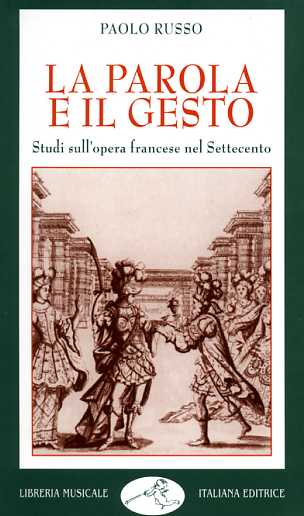 Russo,Paolo. - La parola e il gesto. Studi sull'opera francese nel Settecento.