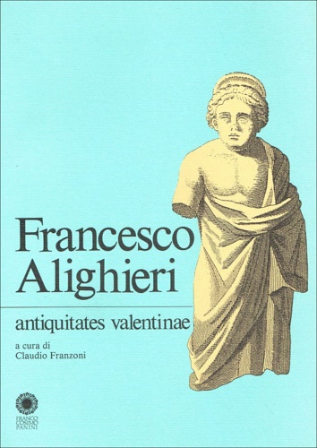 Alighieri,Francesco. - Antiquitates valentinae.
