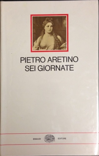 Aretino,Pietro. - Sei giornate.