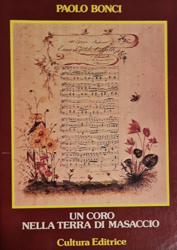 Bonci,Paolo. - Un coro nella terra di Masaccio.