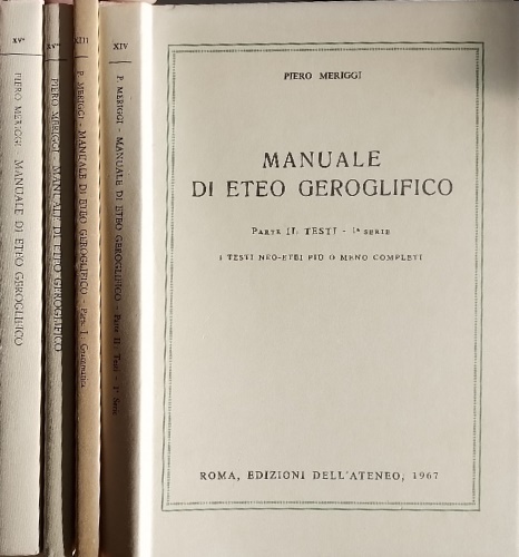 Meriggi,Piero. - Manuale di Eteo Geroglifico. Parte I:Grammatica.pp.112. Pa