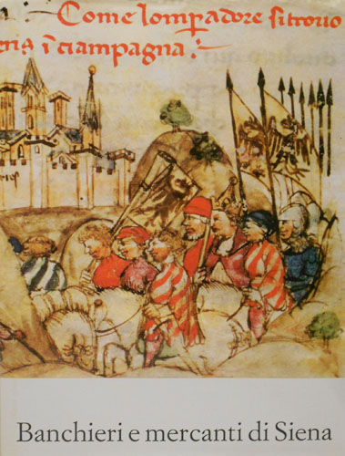 Cardini,F. Cassandro,M. Cherubini,G. Pinto,G. Tangheroni,M. - Banchieri e Mercanti di Siena.