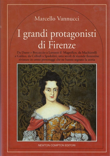 Vannucci,Marcello. - I grandi protagonisti di Firenze.