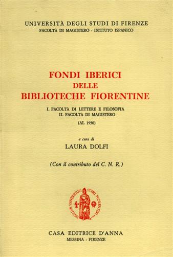 Dolfi,Laura. - Fondi Iberici delle Biblioteche Fiorentine. Facolt di Lettere e Filosofia