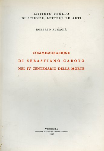 Almagi,Roberto. - Commemorazione di Sebastiano Caboto nel IV Centenario della morte.