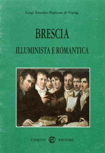Biglione di Viarigi,L.A. - Brescia illuminista e romantica.