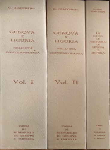Giacchero,Giulio. - Genova e Liguria nell'et contemporanea. Un secolo e mezzo di vita economica 1815-1969.