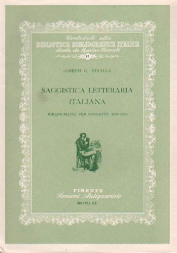 Fucilla,Joseph G. - Saggistica letteraria italiana. Bibliografia per soggetti: 1938-1952.