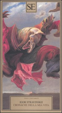 Stravinskij,Igor. - Cronache della mia vita.