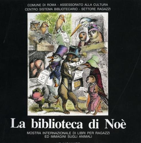 Catalogo della Mostra. - La Biblioteca di No. Mostra internazionale di Libri per ragazzi ed immagini sugli animali.