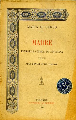 Di Gardo,Maria. - Madre, pensieri e consigli di una nonna dedicati alle giovani spose italiane.
