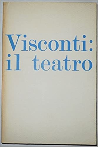 Catal.della Mostra: - Visconti: il teatro.