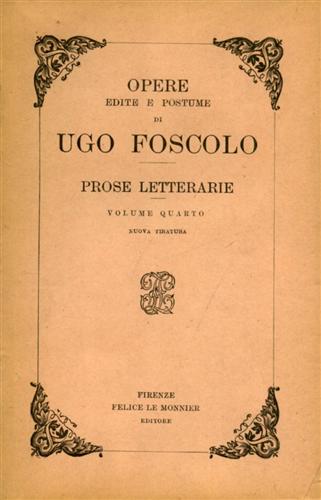 Foscolo,Ugo. - Prose letterarie. Vol.IV.