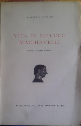 Ridolfi,Roberto. - Vita di Niccol Machiavelli.