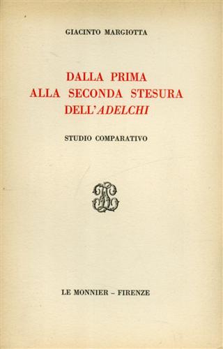Margiotta,Giacinto. - Dalla prima alla seconda stesura dell'Adelchi. Studio comparativo.