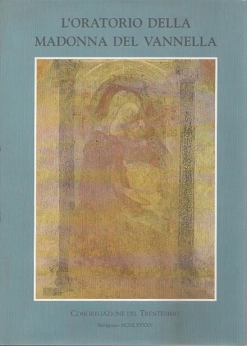 Neri Lusanna,Enrica. Vison,Mara (a cura di). - L'Oratorio della Madonna del Vannella.