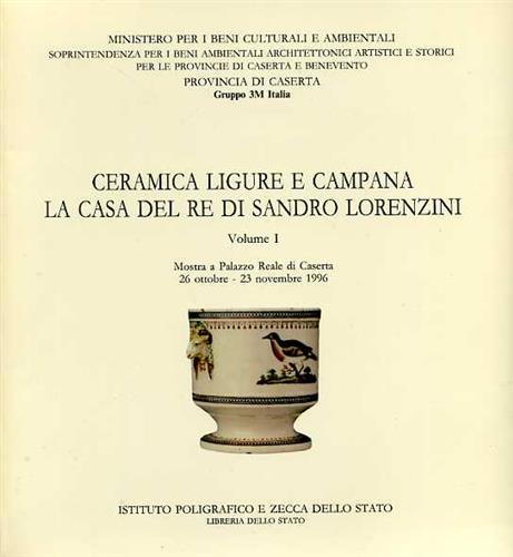 Catalogo della Mostra: - Ceramica ligure e campana. La casa del re di Sandro Lorenzini.
