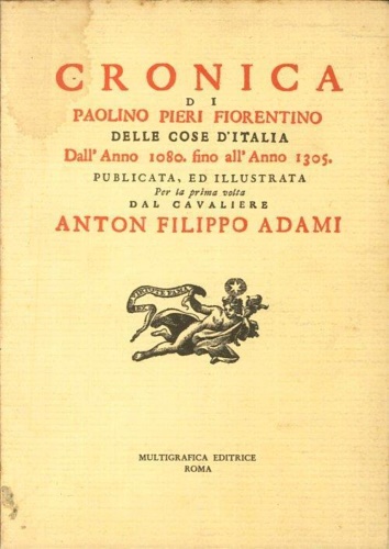 Pieri,Paolino. - Cronica delle cose d'Italia dall'anno 1080 fino all'anno 1305.