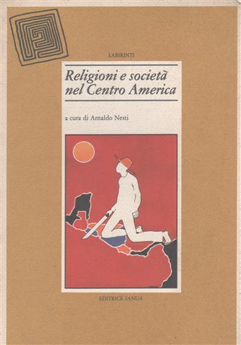 Carbonaro,A. Corghi,C. Delich,F.e altri. - Religioni e societ nel Centro America.