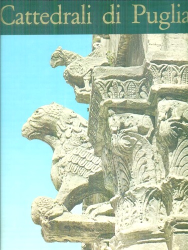 Petrucci,Alfredo. - Cattedrali di Puglia.