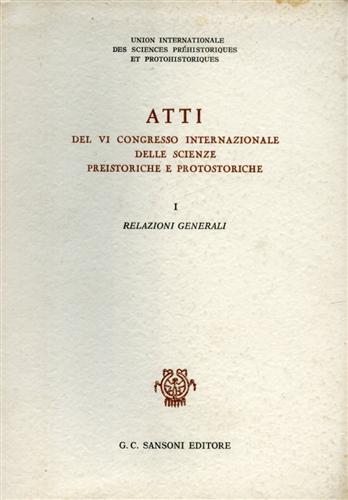 AA.VV. - Atti del Congresso Internazionale delle Scienze Preistoriche e Protostoiriche. Relazioni generali, 29/8-3/10/