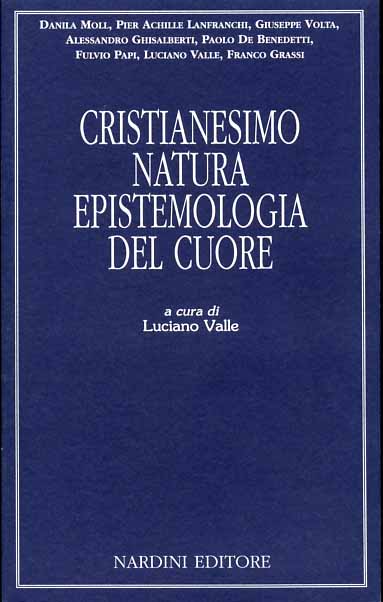 Atti del Convegno: - Cristianesimo, natura, epistemologia del cuore.
