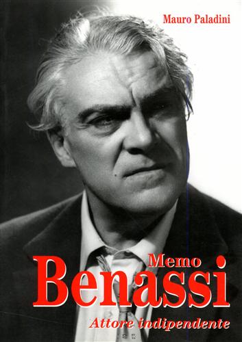 Paladini,Mauro. - Memo Benassi. Attore indipendente.