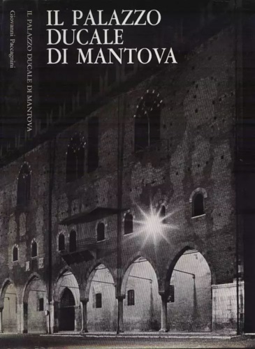 Paccagnini,Giovanni. - Il palazzo Ducale di Mantova.