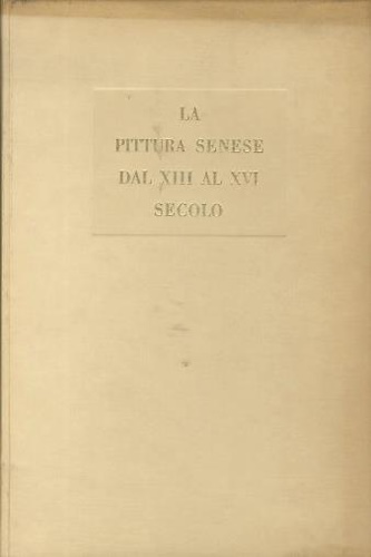 Carli,Enzo. (introduzione di). - La Pittura Senese dal XIII al XVI secolo.